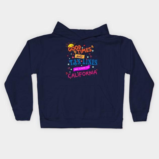 Good Times and Tan Lines in California Kids Hoodie by Brobocop